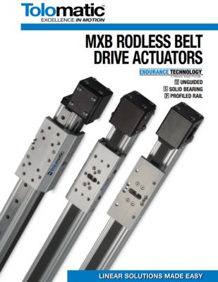 TOLOMATIC MXB CATALOG MXB SERIES: RODLESS BELT DRIVE ACTUATORS UNGUIDED, SOLID BEARING, PROFILE RAIL ENDURANCE TECHNOLOGY